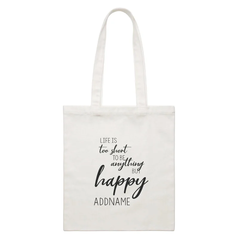 Canvas gift bag with a tissue paper insert and a ribbon handleInspiration Quotes Life Is Too Short To Be Anything But Happy Addname White Canvas Bag