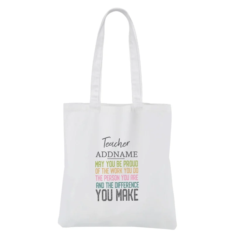 Canvas shopping bag with a reinforced bottom and a long handleTeacher Addname May You Be Proud And Difference You Make White Canvas Bag